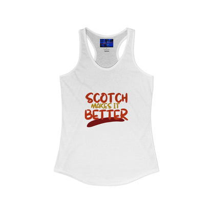 Scotch makes it better Women's Racerback Tank Top by cypherpunkgear.com