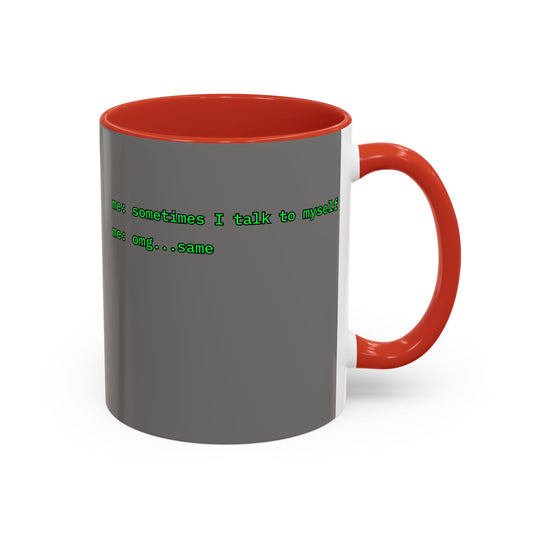 Sometimes I talk to myself - me: omg...same Grey Accent Mug by cypherpunkgear.com
