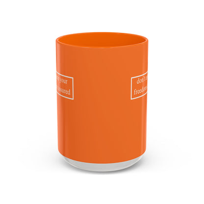don't assume your freedoms are assured, White font, Orange Accent Mug by cypherpunkgear.com
