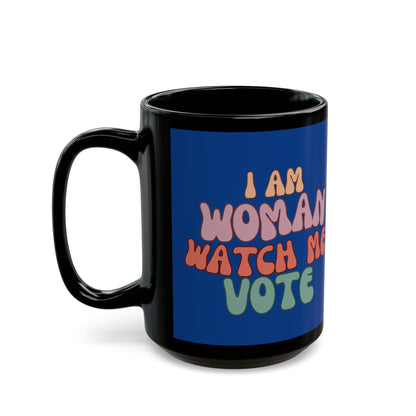 I Am Woman Watch Me Vote Blue Mug by cypherpunkgear.com
