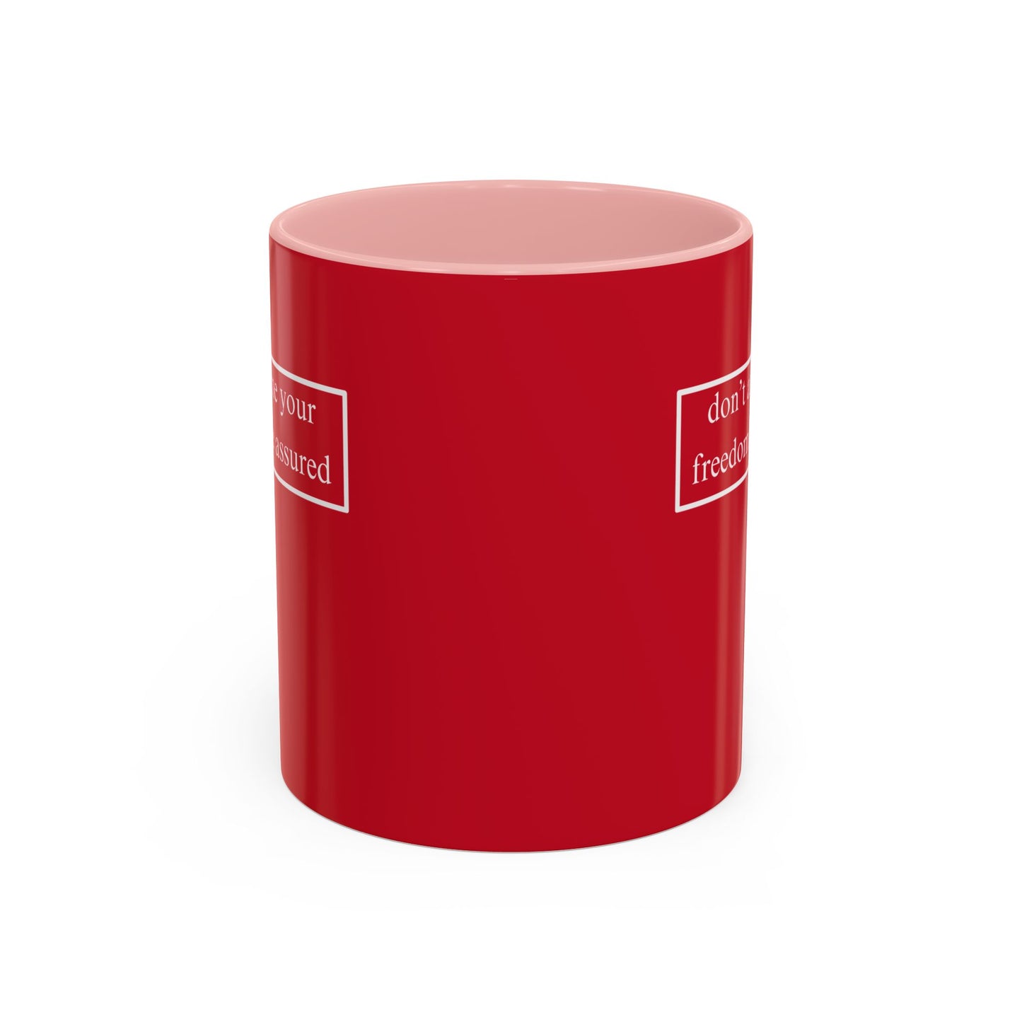don't assume your freedoms are assured, White font, Red Accent Mug by cypherpunkgear.com