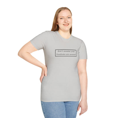 don't assume your freedoms are assured LTcolors Unisex T-Shirt by cypherpunkgear.com