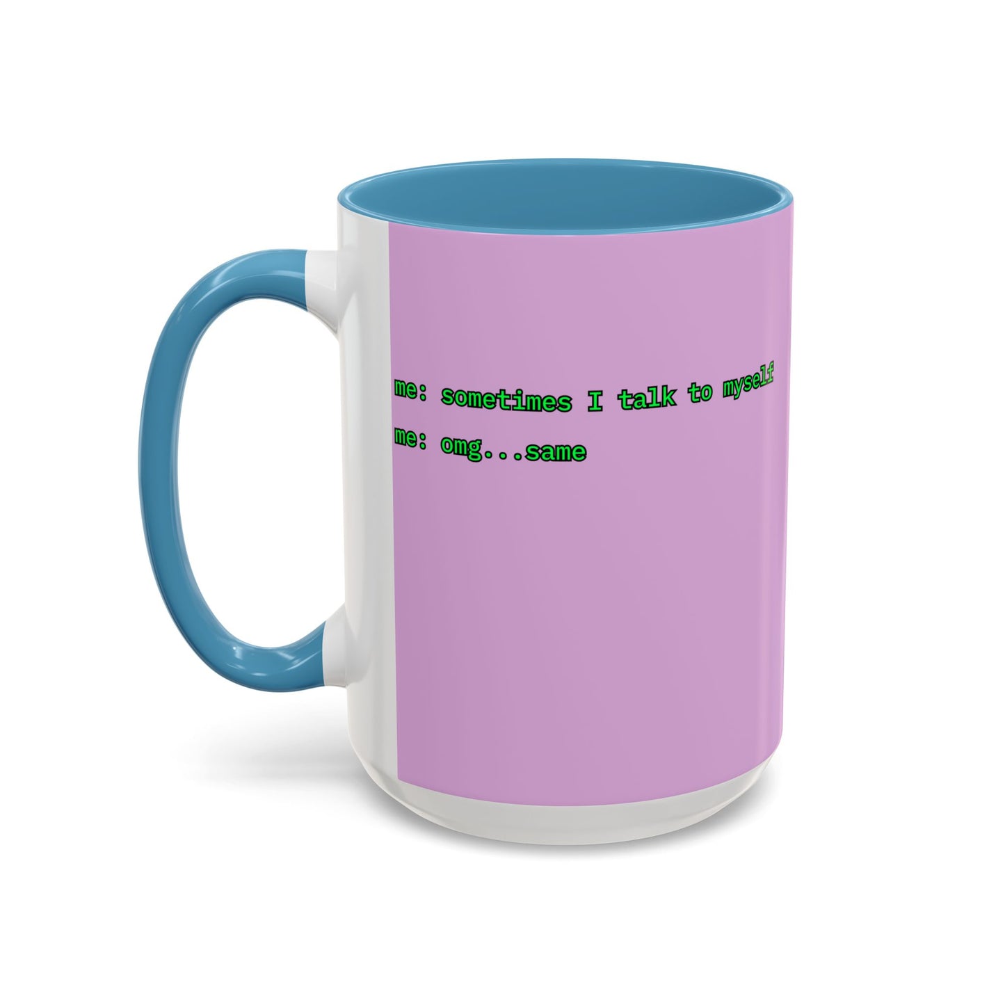 Sometimes I talk to myself - me: omg...same Pink Accent Mug by cypherpunkgear.com