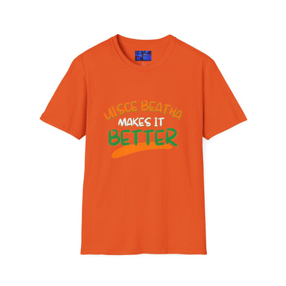 Uisce Beatha makes it better Orange, White, and Green font Light colors Unisex T-Shirt by cypherpunkgear.com
