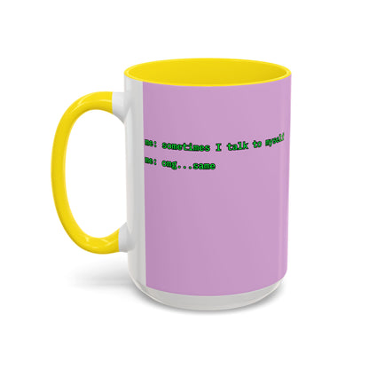 Sometimes I talk to myself - me: omg...same Pink Accent Mug by cypherpunkgear.com