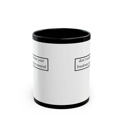 don't assume your freedoms are assured, Black font, White/Black Mug by cypherpunkgear.com