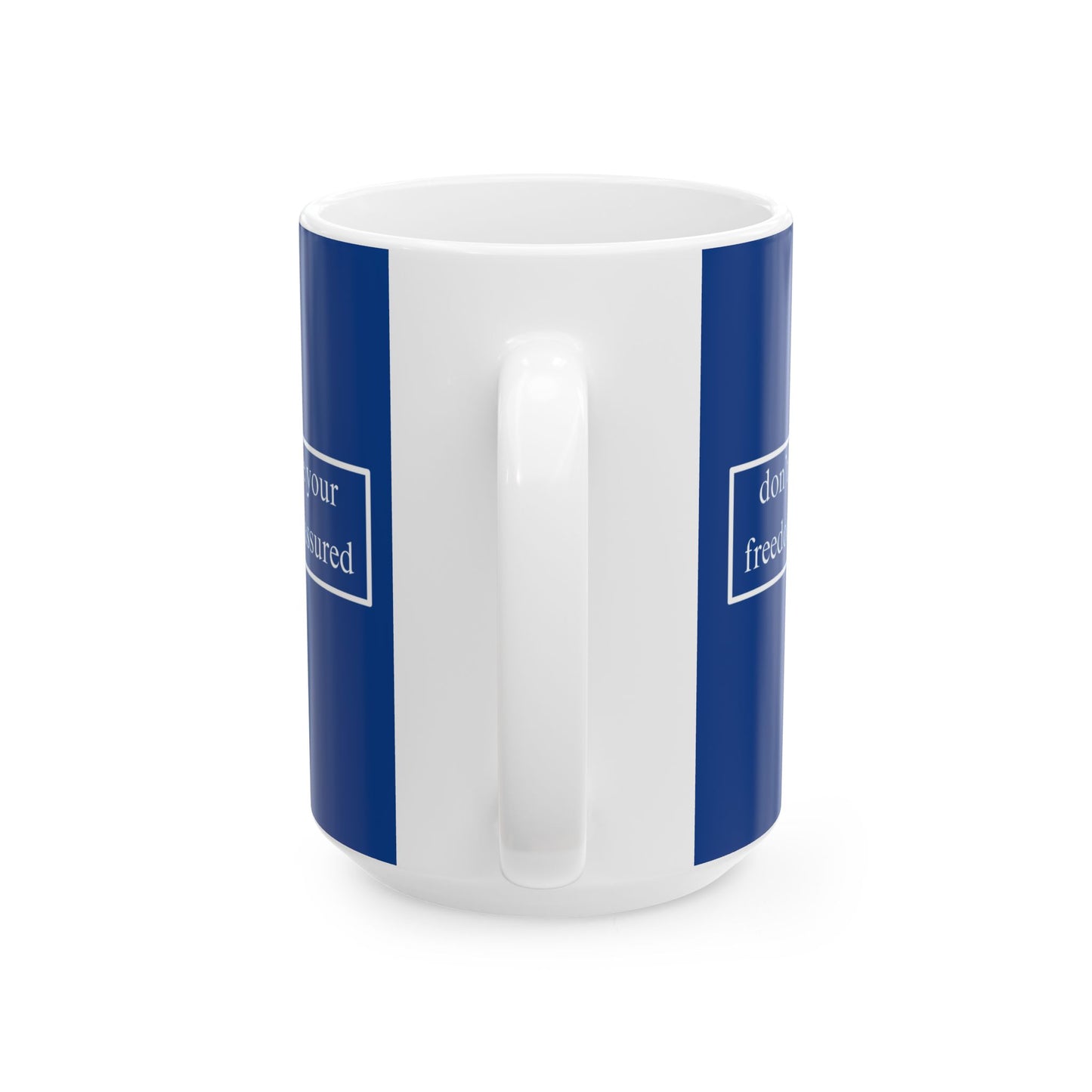 don't assume your freedoms are assured, White font, Dark Blue/White Mug by cypherpunkgear.com