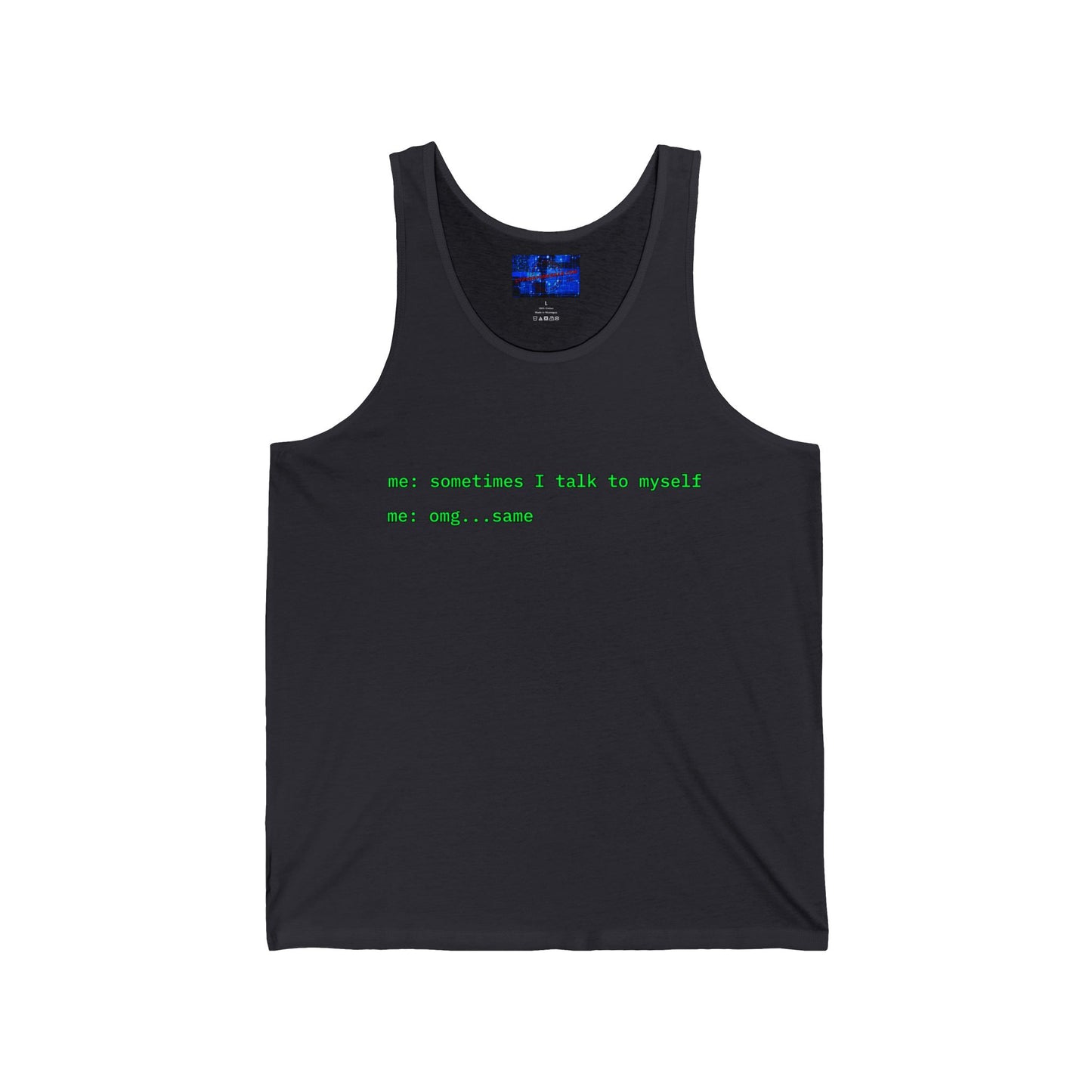 Sometimes I talk to myself - me: omg...same Unisex Jersey Tank Top by cypherpunkgear.com