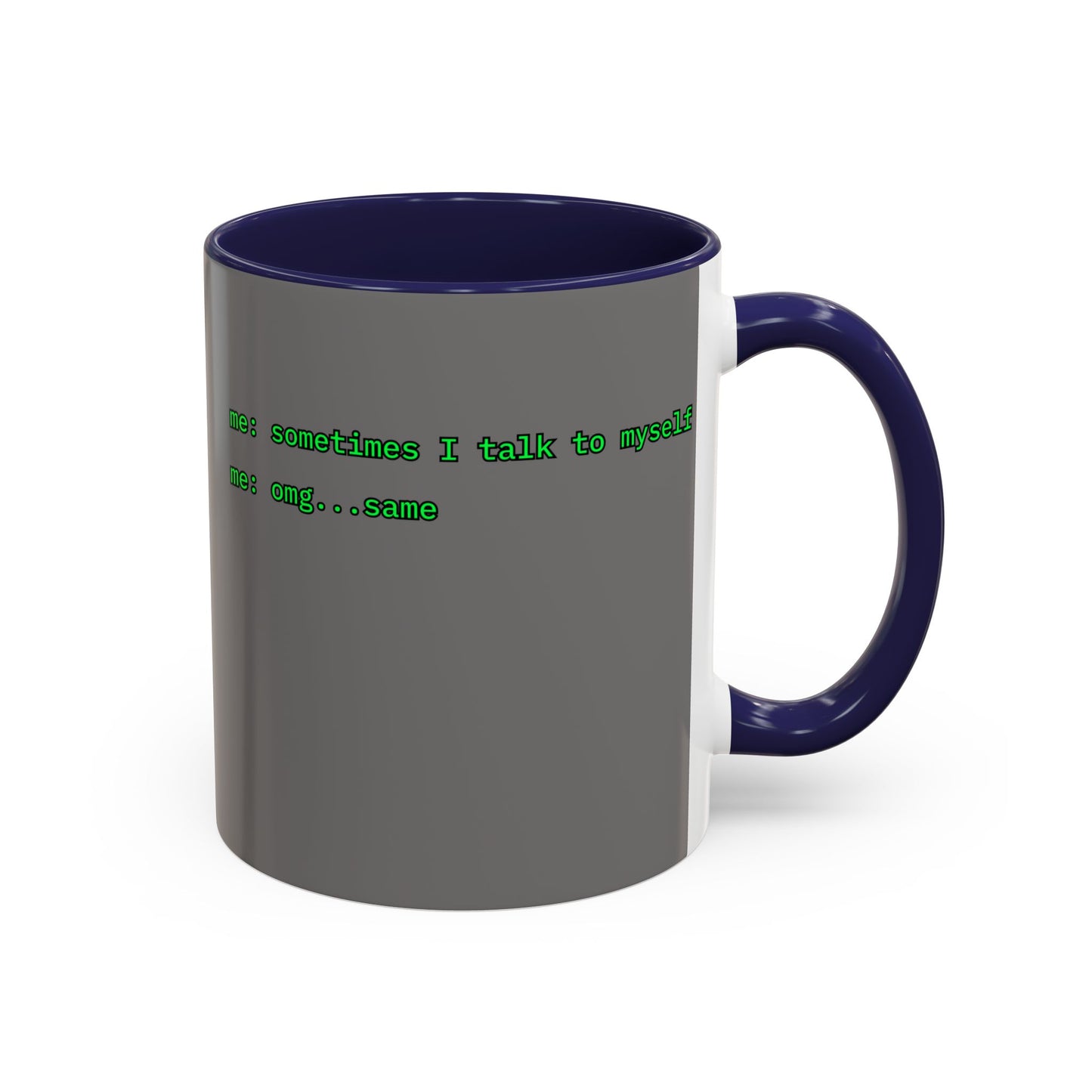 Sometimes I talk to myself - me: omg...same Grey Accent Mug by cypherpunkgear.com