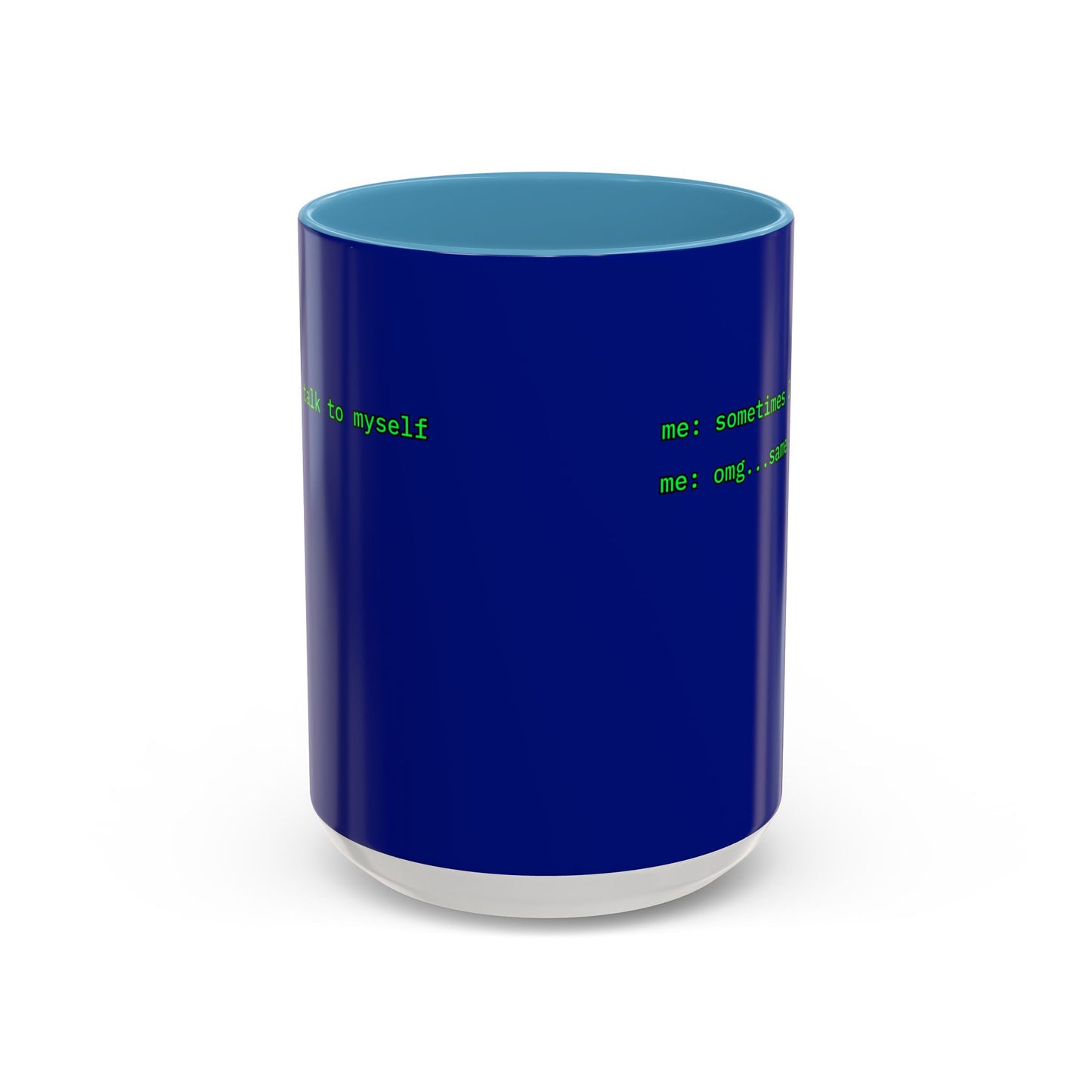 Sometimes I talk to myself - me: omg...same Blue Accent Mug by cypherpunkgear.com