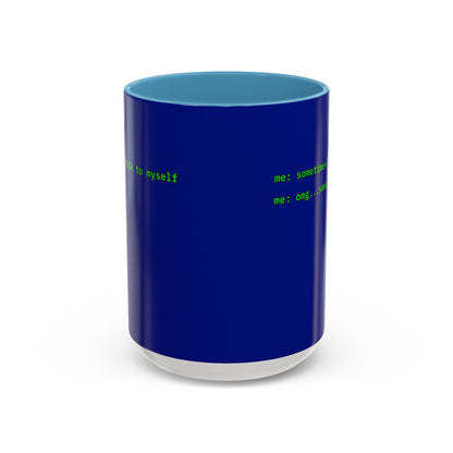 Sometimes I talk to myself - me: omg...same Blue Accent Mug by cypherpunkgear.com