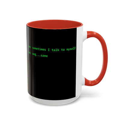 Sometimes I talk to myself - me: omg...same Black Accent Mug by cypherpunkgear.com