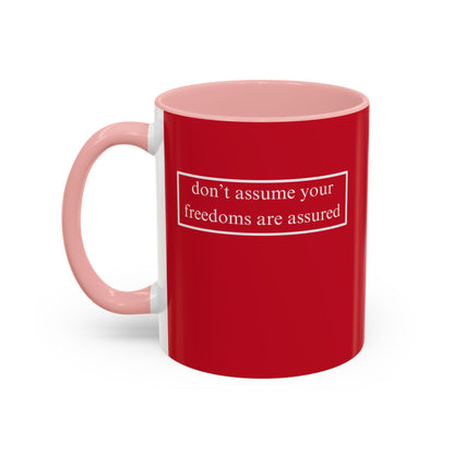 don't assume your freedoms are assured, White font, Red Accent Mug by cypherpunkgear.com