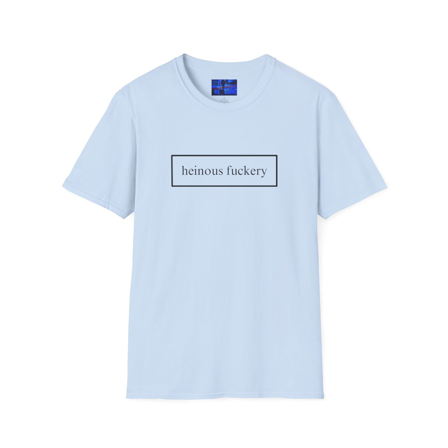 Heinous Fuckery Light colors Unisex T-Shirt by cypherpunkgear.com