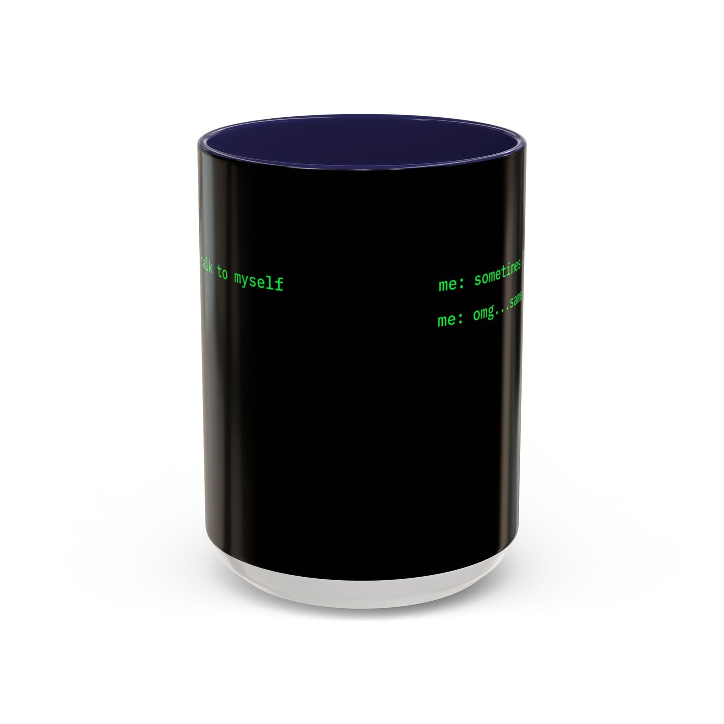 Sometimes I talk to myself - me: omg...same Black Accent Mug by cypherpunkgear.com