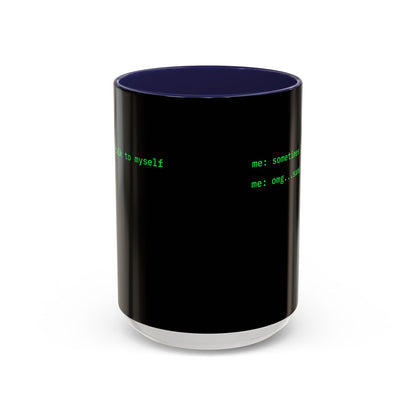 Sometimes I talk to myself - me: omg...same Black Accent Mug by cypherpunkgear.com