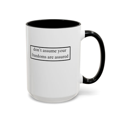 don't assume your freedoms are assured, Black font, White Accent Mug by cypherpunkgear.com