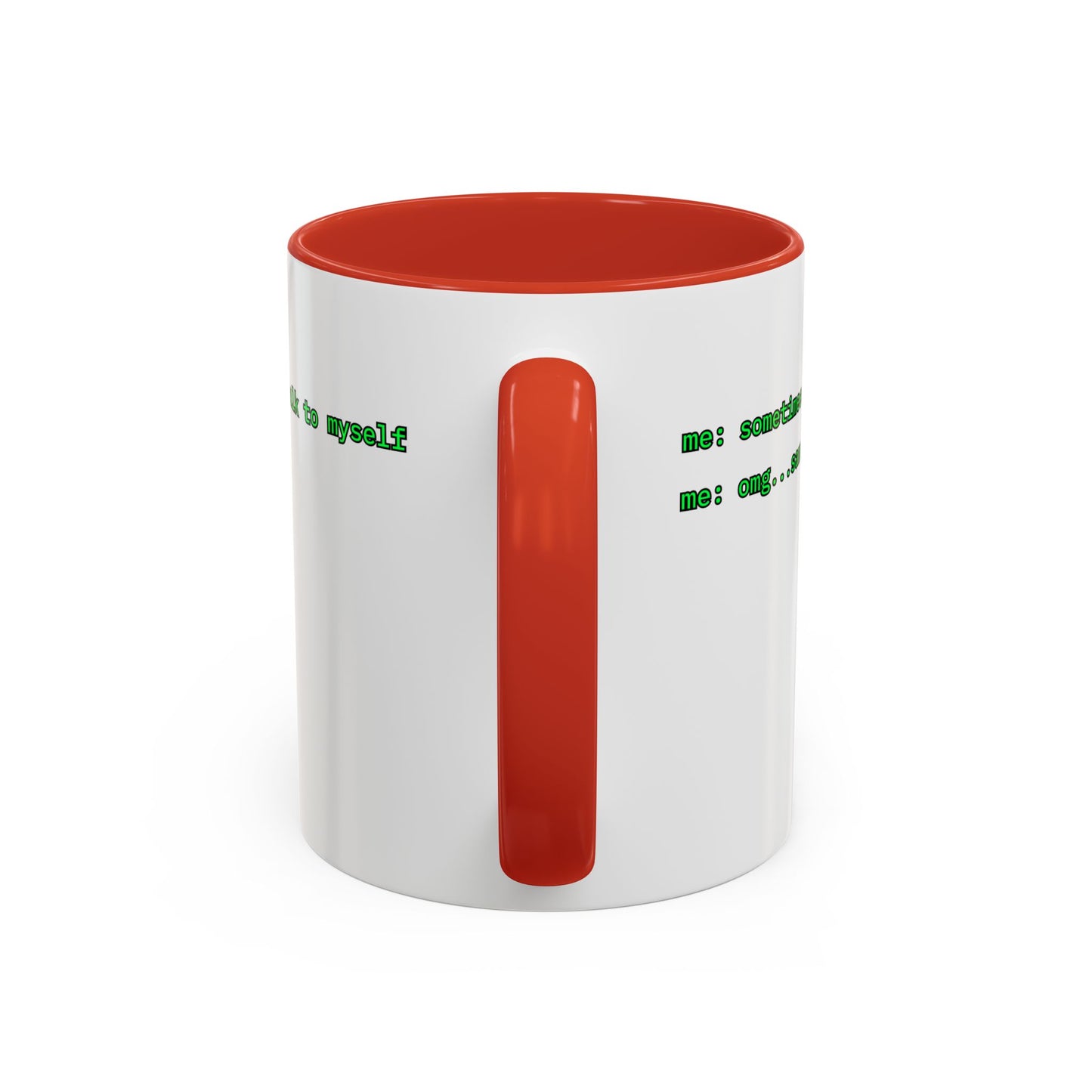 Sometimes I talk to myself - me: omg...same White Accent Mug by cypherpunkgear.com