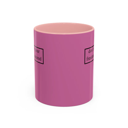 don't assume your freedoms are assured, Black font, Pink Accent Mug by cypherpunkgear.com