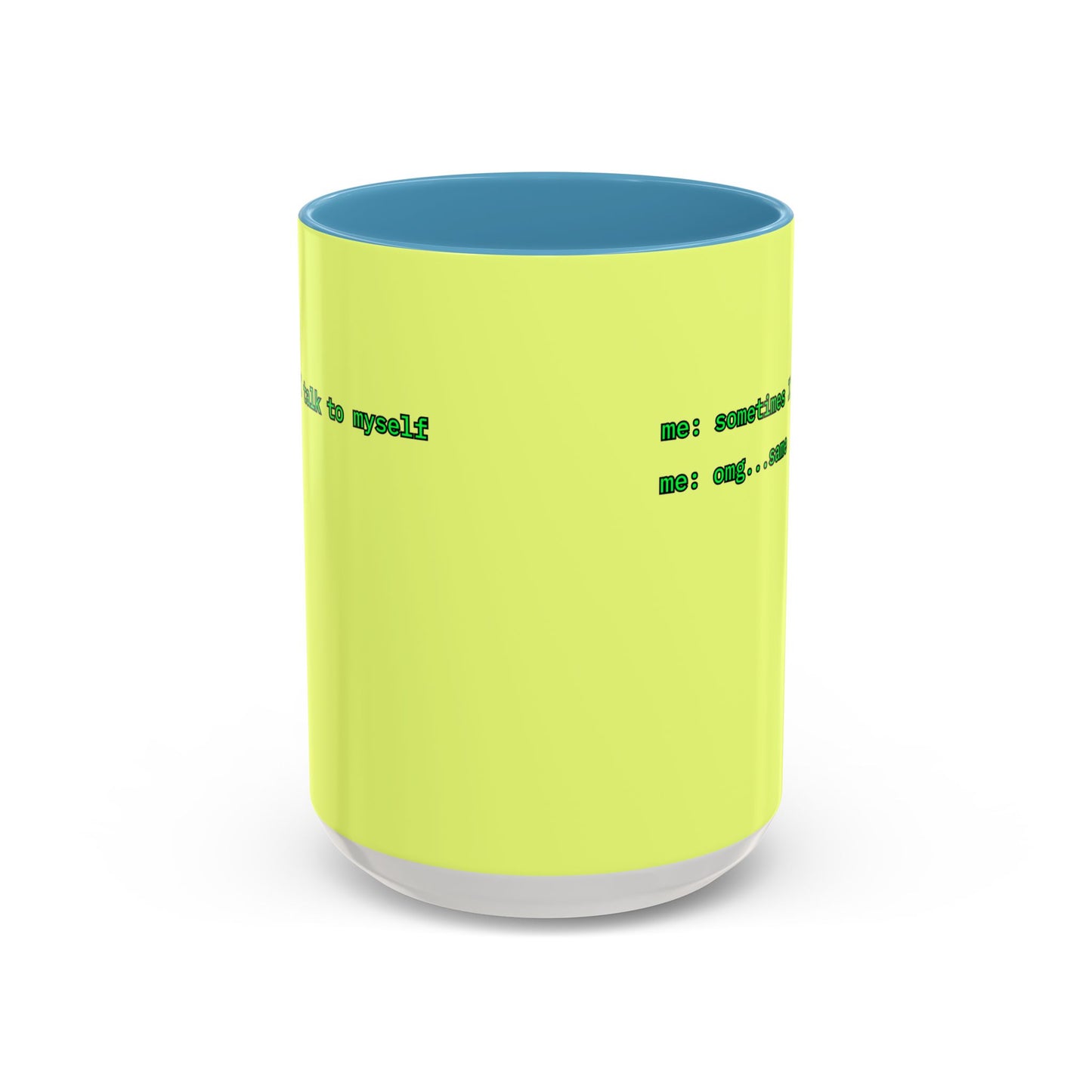 Sometimes I talk to myself - me: omg...same Yellow Accent Mug by cypherpunkgear.com