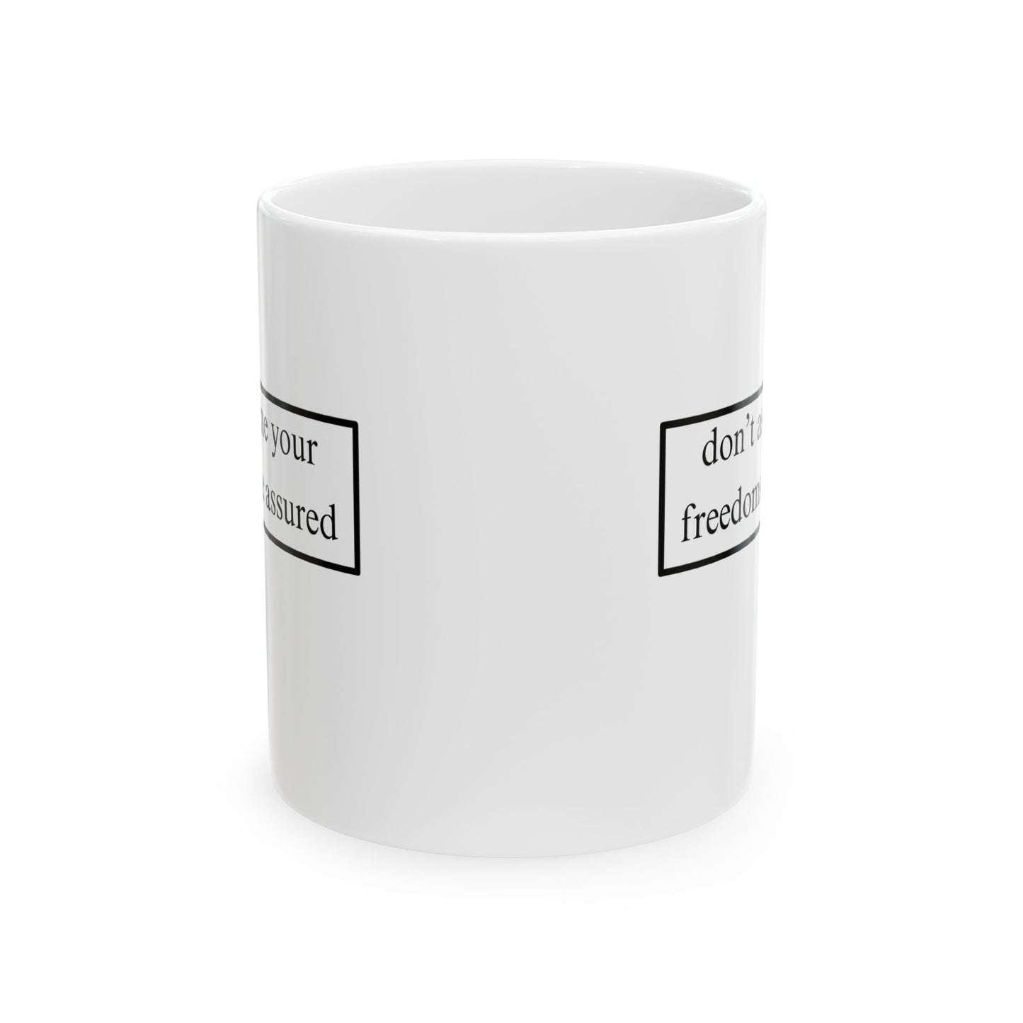 don't assume your freedoms are assured, Black font, White Mug by cypherpunkgear.com