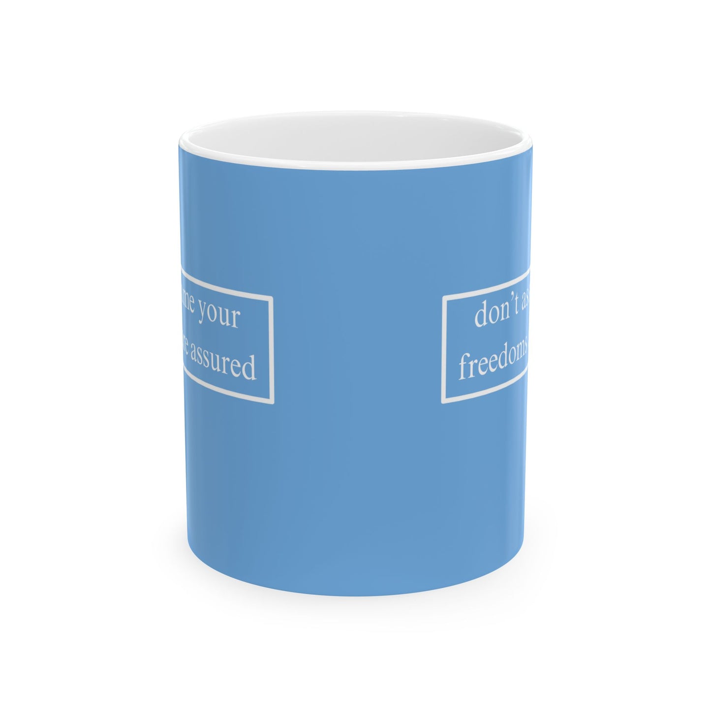 don't assume your freedoms are assured, White font, Light Blue/White Mug by cypherpunkgear.com