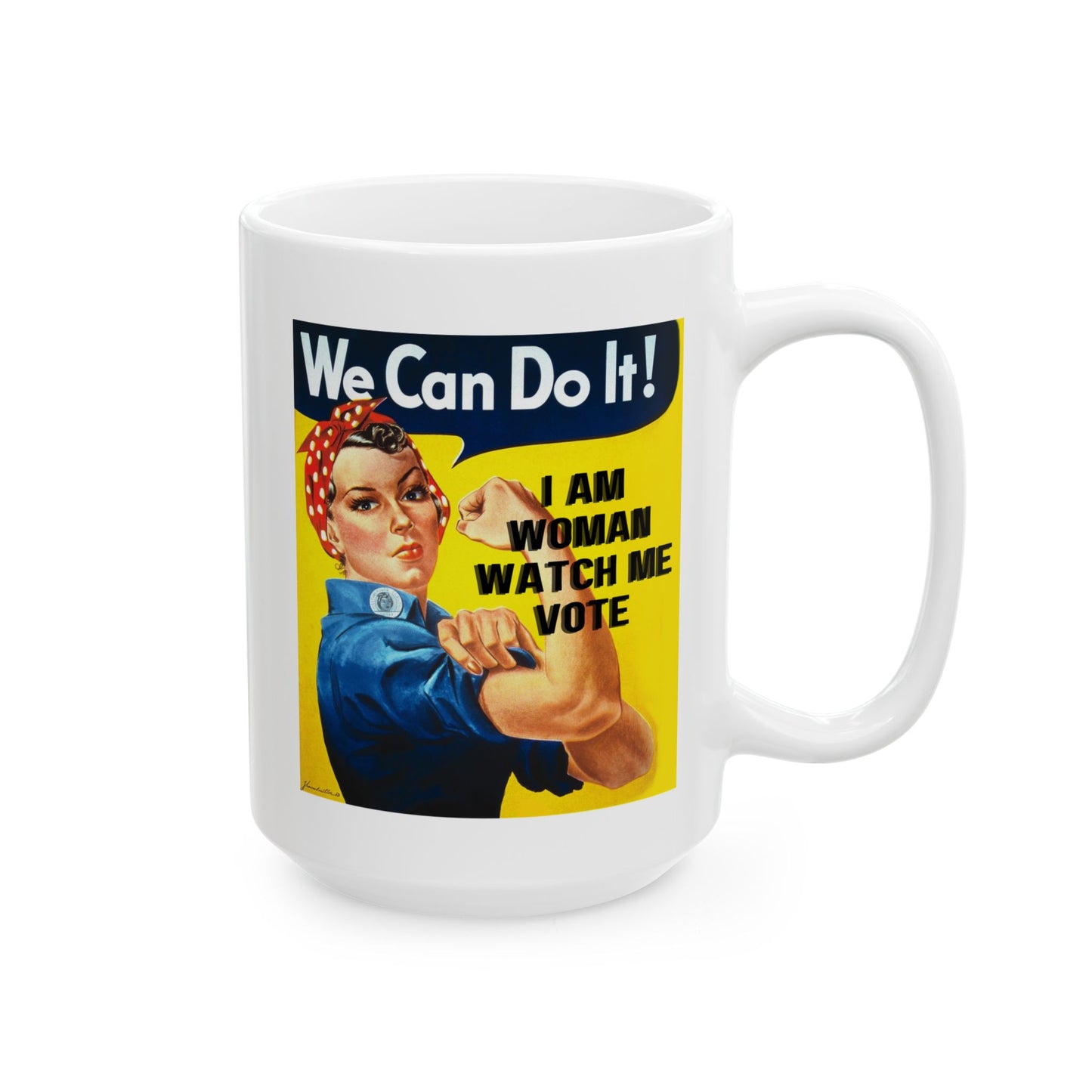 I Am Woman Watch Me Vote Rosie Ceramic Mug by cypherpunkgear