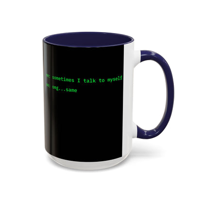 Sometimes I talk to myself - me: omg...same Black Accent Mug by cypherpunkgear.com