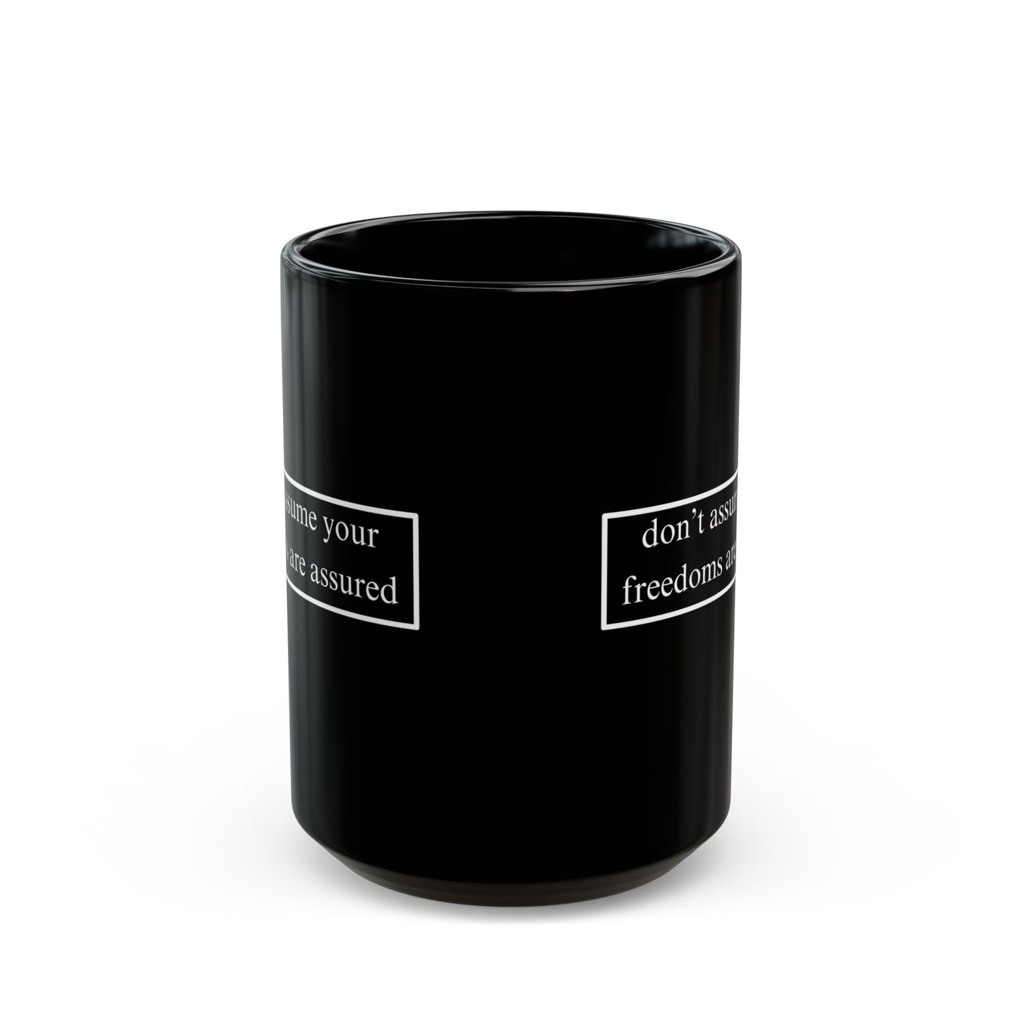 don't assume your freedoms are assured Black Mug by cypherpunkgear.com