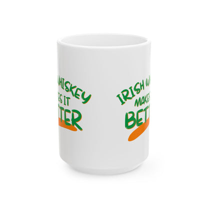 Irish Whiskey makes it better Green font White Mug by cypherpunkgear.com
