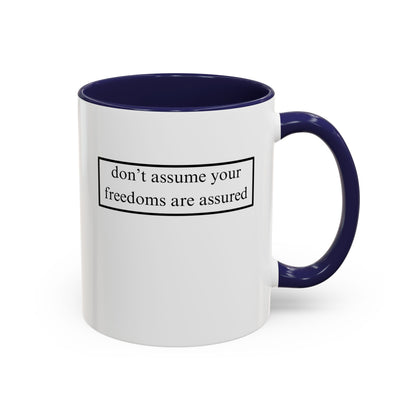 don't assume your freedoms are assured, Black font, White Accent Mug by cypherpunkgear.com