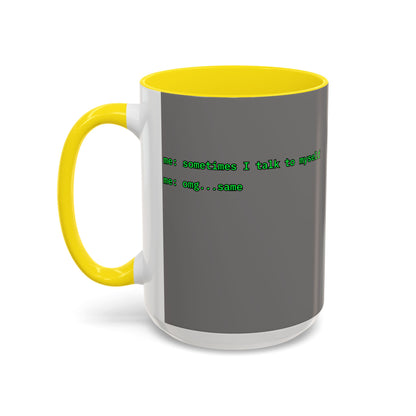 Sometimes I talk to myself - me: omg...same Grey Accent Mug by cypherpunkgear.com