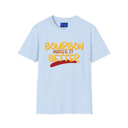 Bourbon makes it better LTcolors Unisex T-Shirt by cypherpunkgear