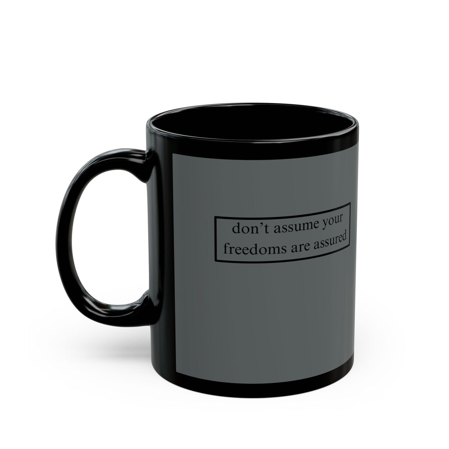 don't assume your freedoms are assured, Black font, Grey/Black Mug by cypherpunkgear.com