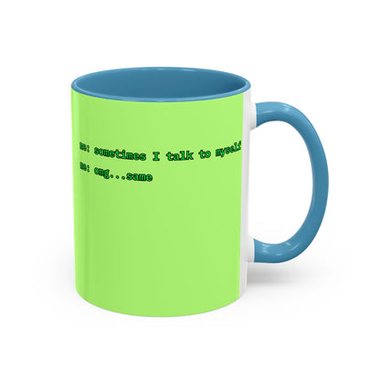 Sometimes I talk to myself - me: omg...same Light Green Accent Mug by cypherpunkgear.com