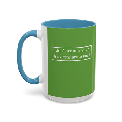 don't assume your freedoms are assured, White font, Green Accent Mug by cypherpunkgear.com