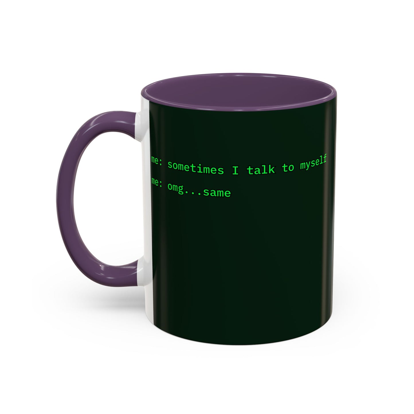 Sometimes I talk to myself - me: omg...same Dark Green Accent Mug by cypherpunkgear.com