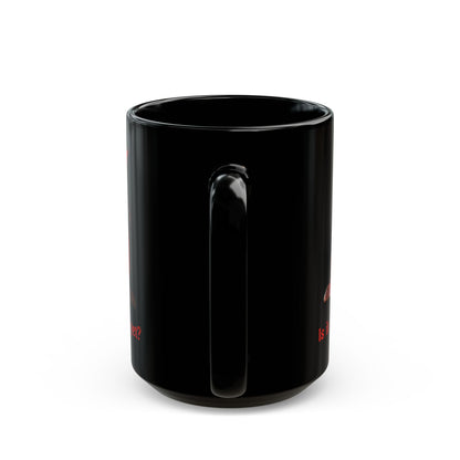 Is it Samhain yet? Black Mug by CreepyCrafts.boo