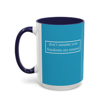 don't assume your freedoms are assured, White font, Turquoise Accent Mug by cypherpunkgear.com