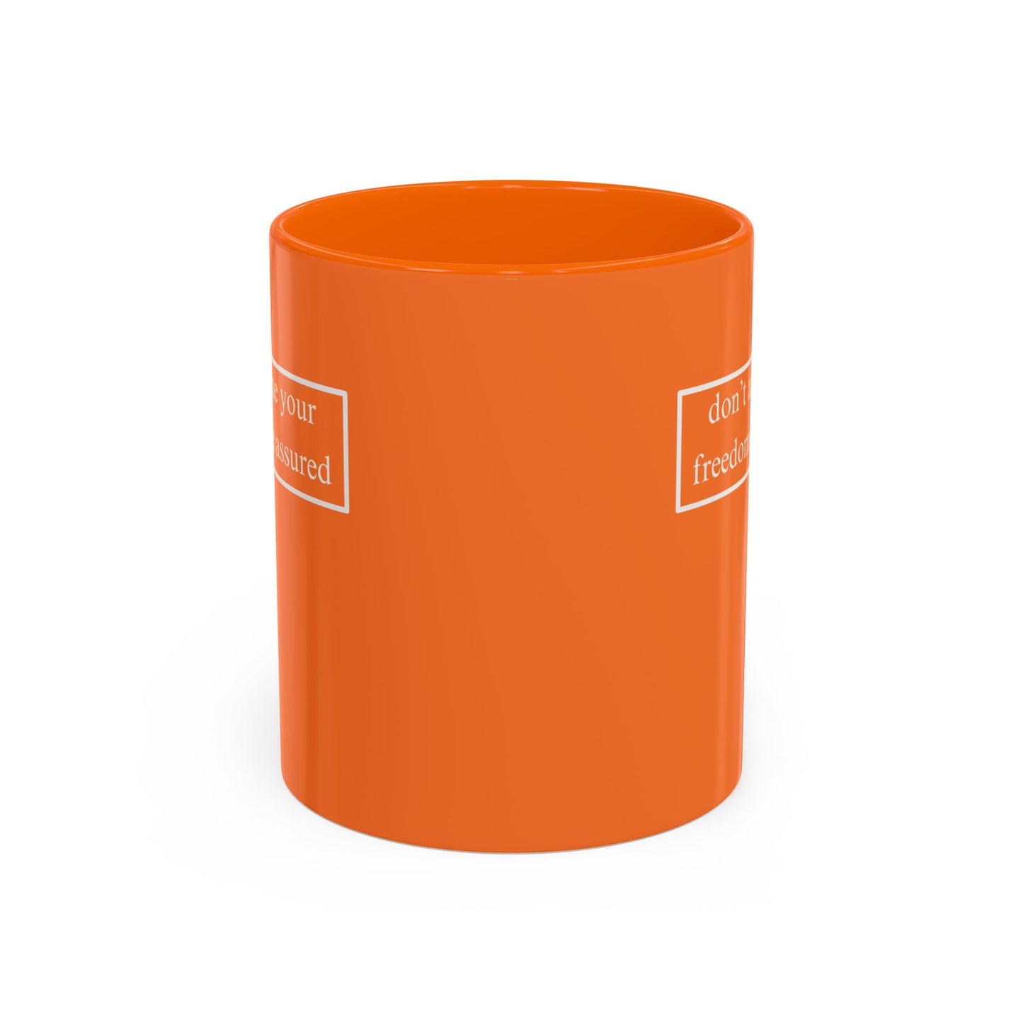 don't assume your freedoms are assured, White font, Orange Accent Mug by cypherpunkgear.com