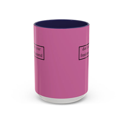 don't assume your freedoms are assured, Black font, Pink Accent Mug by cypherpunkgear.com