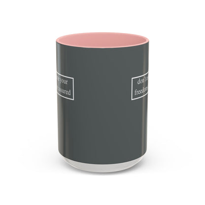 don't assume your freedoms are assured, White font, Grey Accent Mug by cypherpunkgear.com