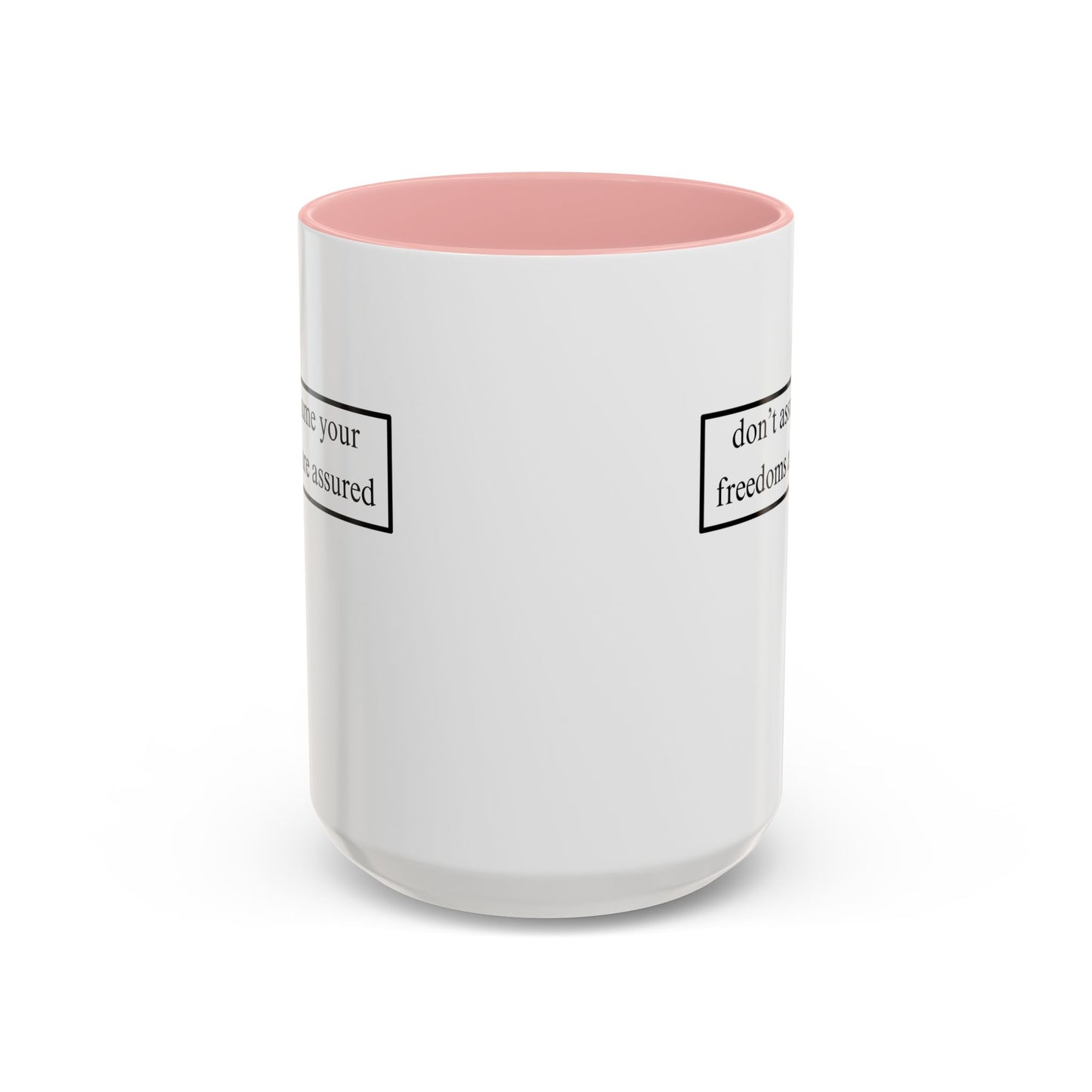 don't assume your freedoms are assured, Black font, White Accent Mug by cypherpunkgear.com