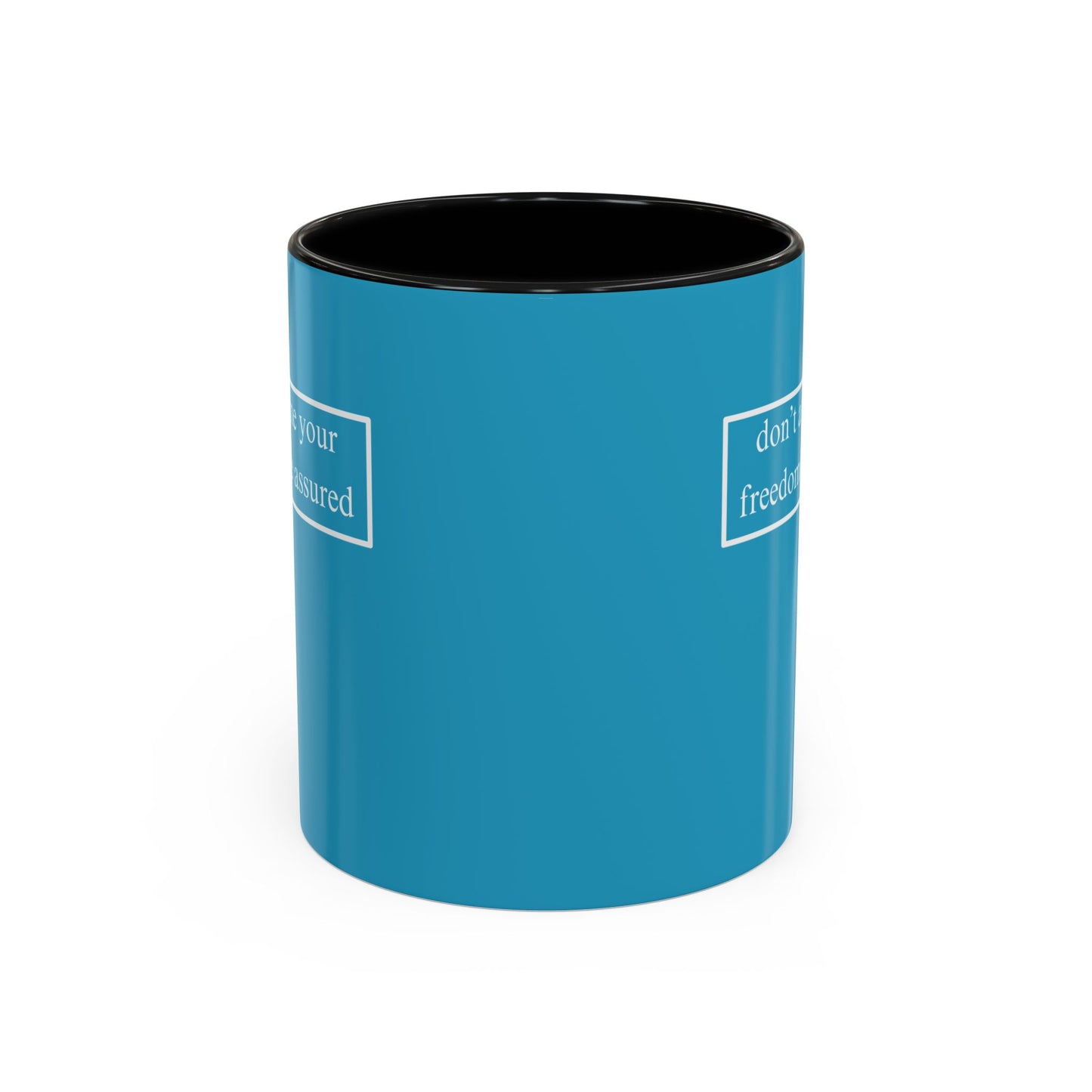 don't assume your freedoms are assured, White font, Turquoise Accent Mug by cypherpunkgear.com