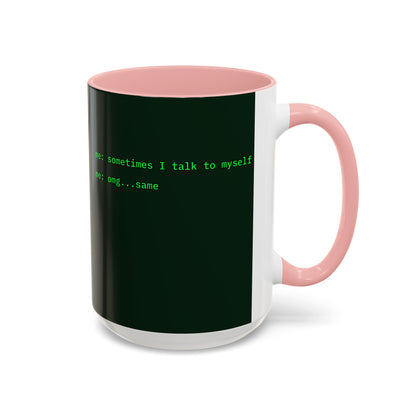 Sometimes I talk to myself - me: omg...same Dark Green Accent Mug by cypherpunkgear.com