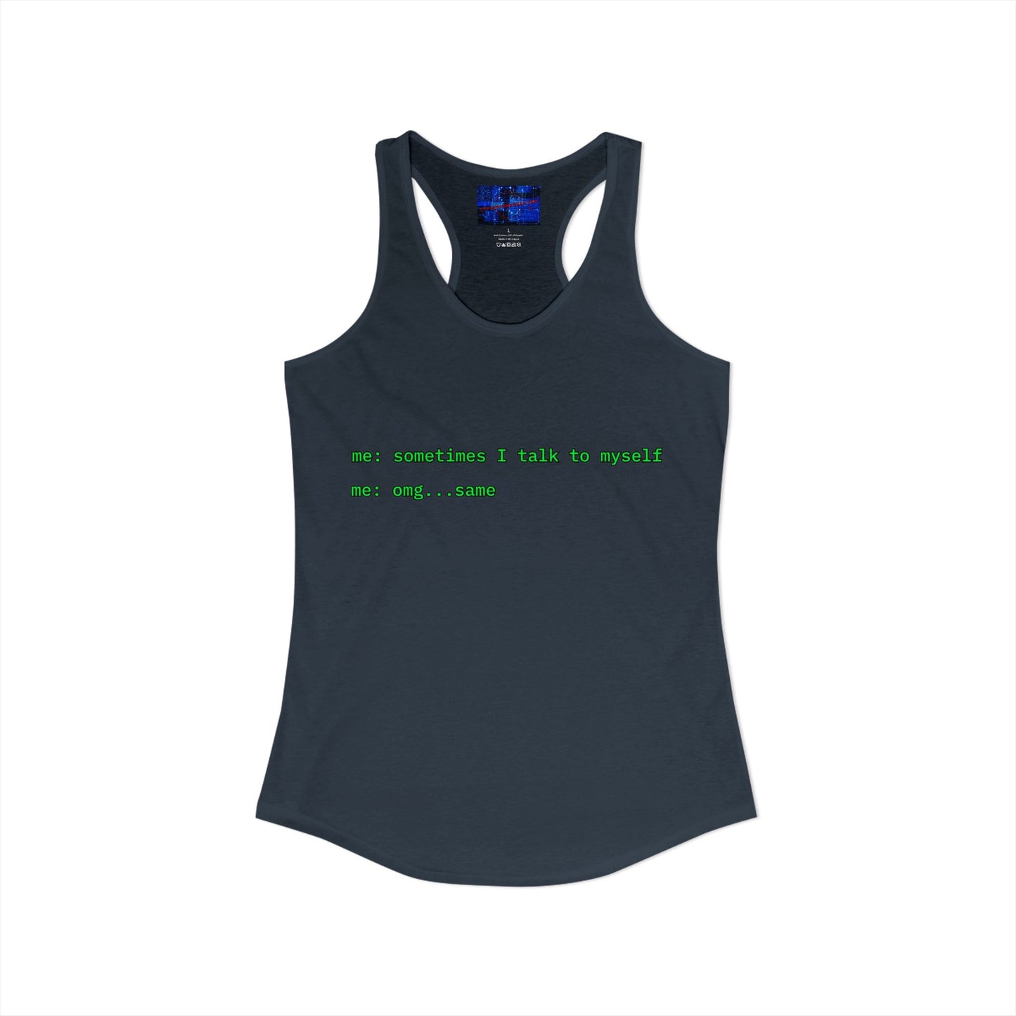Sometimes I talk to myself - me: omg...same Women's Racerback Tank Top by cypherpunkgear.com