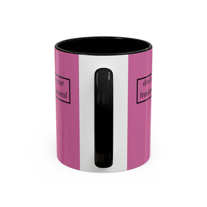 don't assume your freedoms are assured, Black font, Pink Accent Mug by cypherpunkgear.com