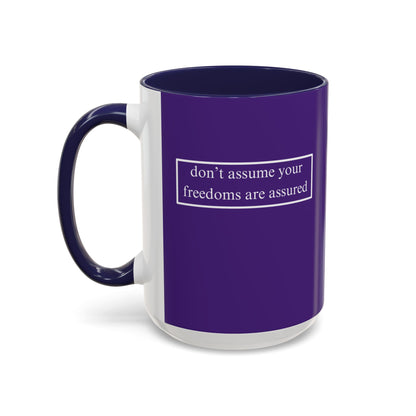 don't assume your freedoms are assured, White font, Dark Purple Accent Mug by cypherpunkgear.com