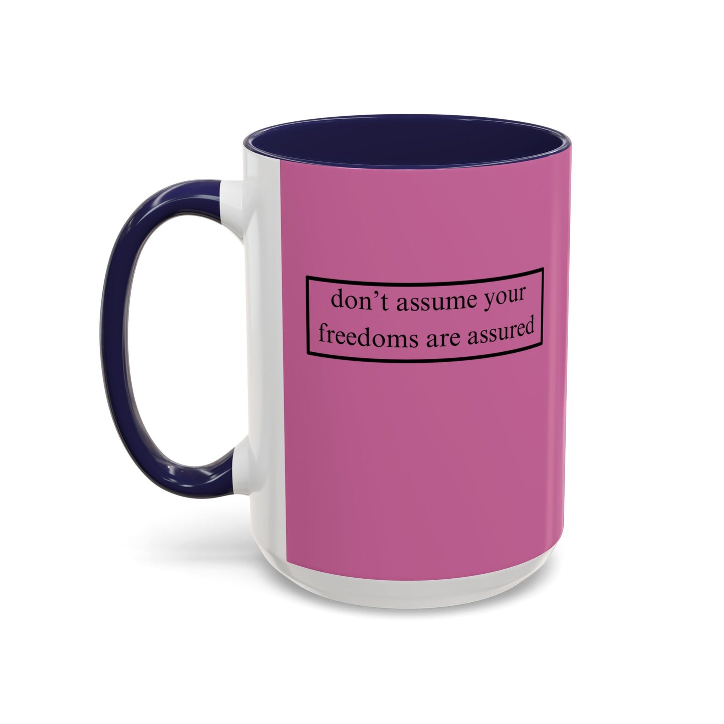 don't assume your freedoms are assured, Black font, Pink Accent Mug by cypherpunkgear.com