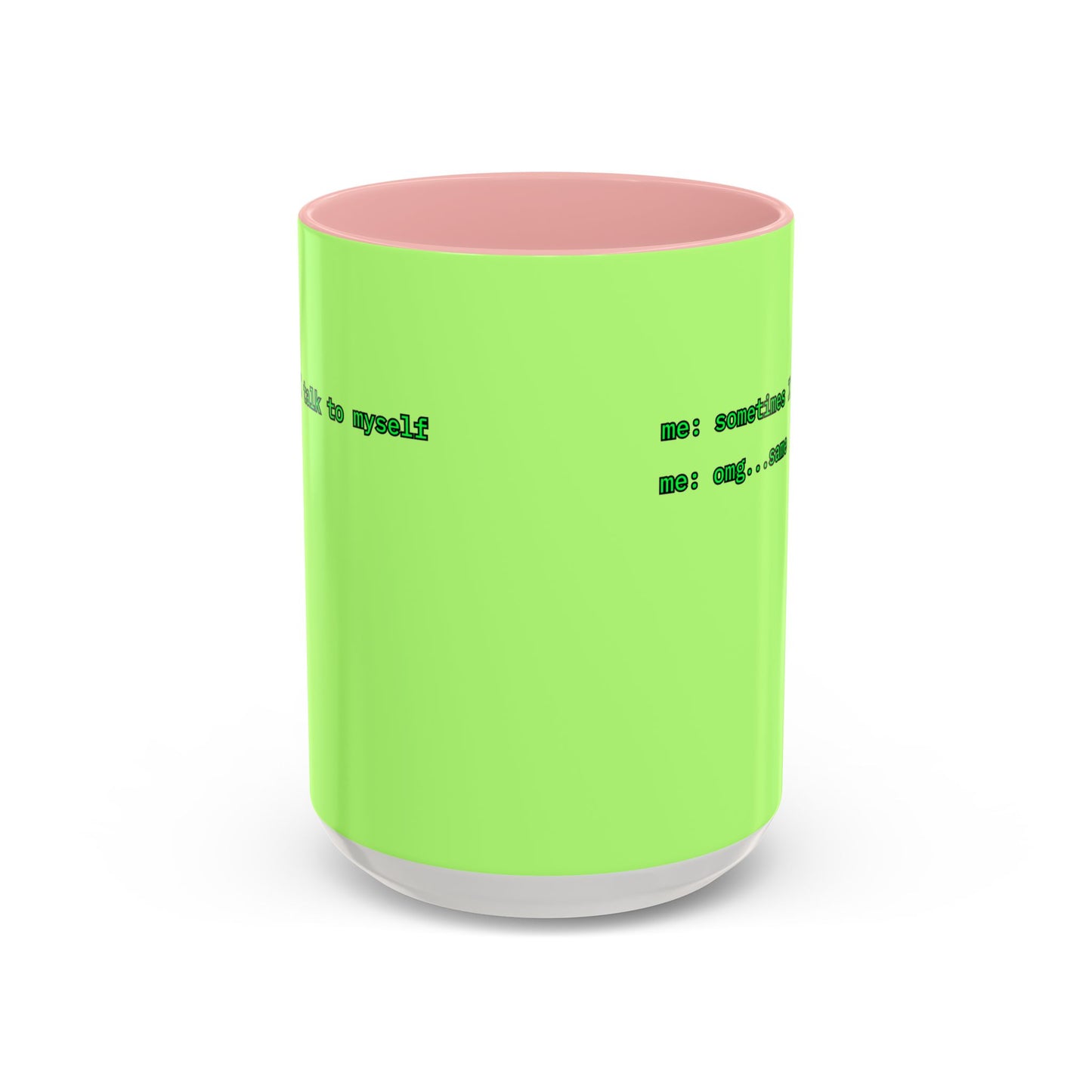 Sometimes I talk to myself - me: omg...same Light Green Accent Mug by cypherpunkgear.com